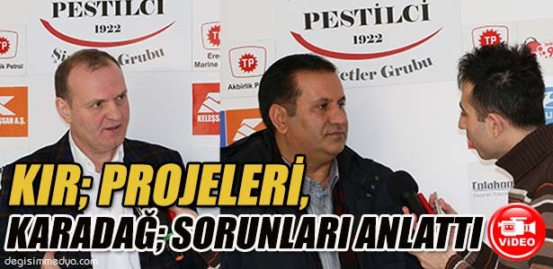 KIR VE KARADAĞ KONUĞUMUZ OLDU